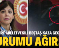 HDP SİİRT MİLLETVEKİLİ BEŞTAŞ KAZA GEÇİRDİ…DURUMU AĞIR!…