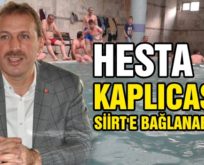 HESTA KAPLICASI SİİRT’E BAĞLANABİLİR!…