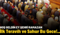 İlk Teravih ve Sahur Bu Gece!..