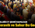 İlk Teravih ve Sahur Bu Gece!..