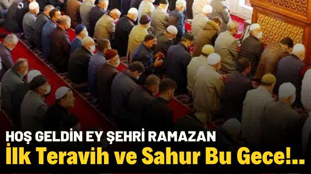 İlk Teravih ve Sahur Bu Gece!..