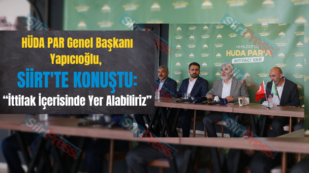 HÜDA PAR Genel Başkanı Yapıcıoğlu, “İttifak İçerisinde Yer Alabiliriz”