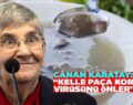 PROF. DR. CANAN KARATAY, “KELLE PAÇA KORONAVİRÜSÜ ÖNLER”