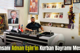 İş İnsanı Adnan Eşin’in Kurban Bayramı Mesajı