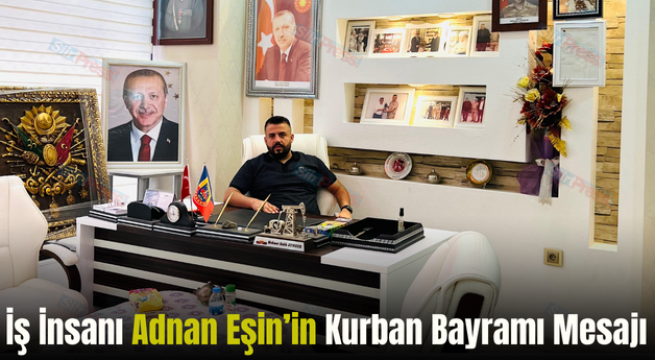 İş İnsanı Adnan Eşin’in Kurban Bayramı Mesajı