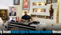 İş İnsanı Adnan Eşin’in Ramazan Bayramı Mesajı