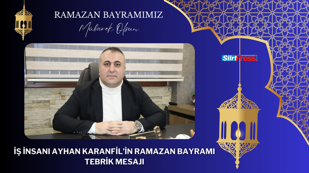 İŞ İNSANI AYHAN KARANFİL’İN RAMAZAN BAYRAMI TEBRİK MESAJI