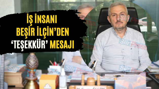 İş İnsanı Beşir İlçin’den ‘Teşekkür’ Mesajı