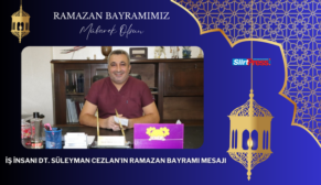 İŞ İNSANI DT. SÜLEYMAN CEZLAN’IN RAMAZAN BAYRAMI MESAJI