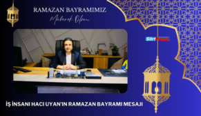 İŞ İNSANI HACI UYAN’IN RAMAZAN BAYRAMI MESAJI