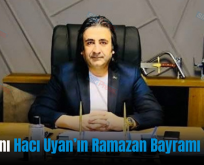 İş İnsanı Hacı Uyan’ın Ramazan Bayramı Mesajı
