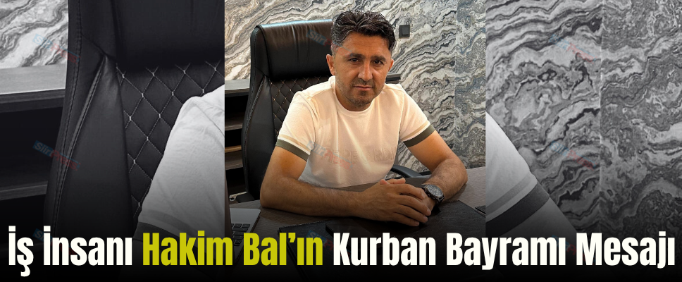 İş İnsanı Hakim Bal’ın Kurban Bayramı Mesajı
