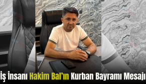 İş İnsanı Hakim Bal’ın Kurban Bayramı Mesajı