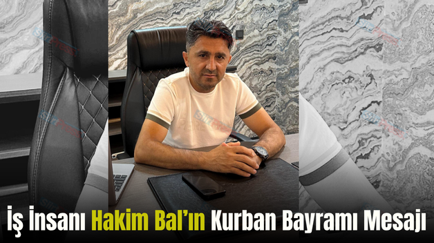 İş İnsanı Hakim Bal’ın Kurban Bayramı Mesajı