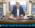 İş İnsanı Hüseyin Sezgin’den Ramazan Bayramı Mesajı