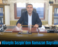 İş İnsanı Hüseyin Sezgin’den Ramazan Bayramı Mesajı
