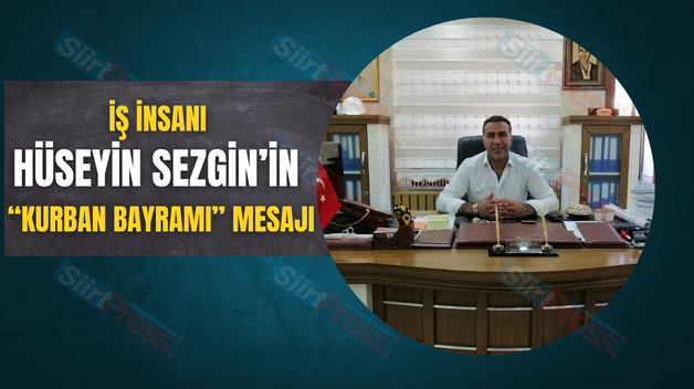 İŞ İNSANI HÜSEYİN SEZGİN’İN “KURBAN BAYRAMI” MESAJI