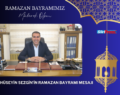 İŞ İNSANI HÜSEYİN SEZGİN’İN RAMAZAN BAYRAMI MESAJI