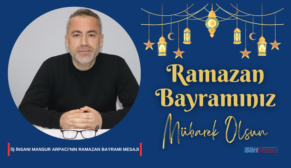 İŞ İNSANI MANSUR ARPACI’NIN RAMAZAN BAYRAMI MESAJI