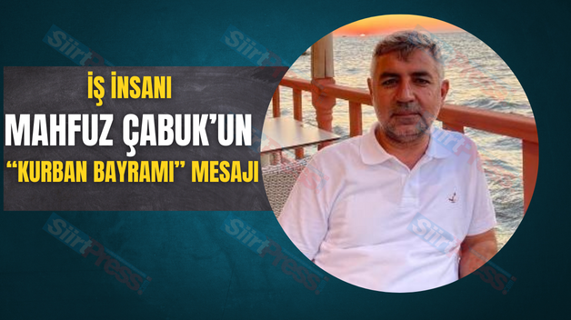 İŞ İNSANI MAHFUZ ÇABUK’UN “KURBAN BAYRAMI” MESAJI