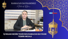 İŞ İNSANI NEDİM TEKİN’DEN RAMAZAN BAYRAMI TEBRİK MESAJI