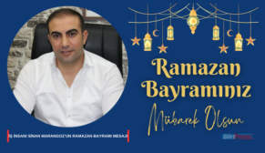 İŞ İNSANI SİNAN MARANGOZ’UN RAMAZAN BAYRAMI MESAJI