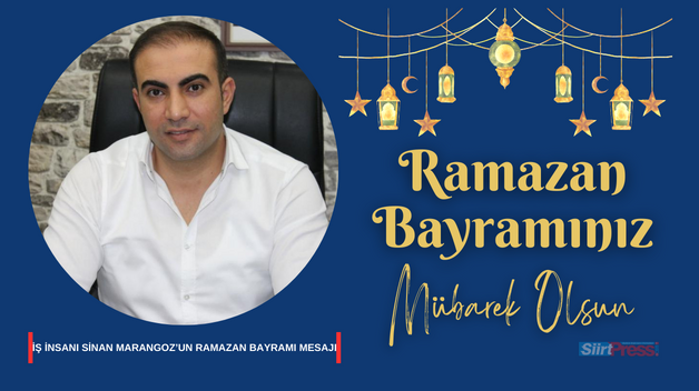 İŞ İNSANI SİNAN MARANGOZ’UN RAMAZAN BAYRAMI MESAJI