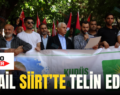 İSRAİL SİİRT’TE TELİN EDİLDİ