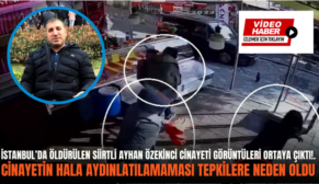 İSTANBUL’DA ÖLDÜRÜLEN SİİRTLİ AYHAN ÖZEKİNCİ CİNAYETİ GÖRÜNTÜLERİ ORTAYA ÇIKTI!.  CİNAYETİN HALA AYDINLATILAMAMASI TEPKİLERE NEDEN OLDU