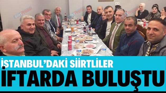 İSTANBUL’DAKİ SİİRTLİLER İFTARDA BULUŞTU