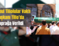 İstanbul Tillolular Vakfı Başkanı Tillo’da Toprağa Verildi