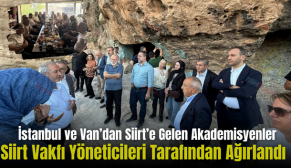 İstanbul ve Van’dan Siirt’e Gelen Akademisyenler Siirt Vakfı Yöneticileri Tarafından Ağırlandı