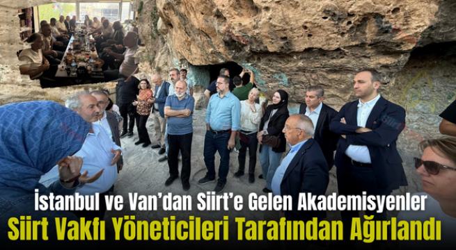İstanbul ve Van’dan Siirt’e Gelen Akademisyenler Siirt Vakfı Yöneticileri Tarafından Ağırlandı