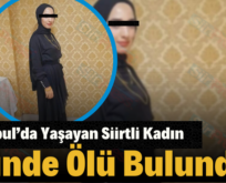 İstanbul’da Yaşayan Siirtli Kadın Evinde Ölü Bulundu