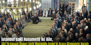 İstanbul’daki Husumetli İki Aile, Siirt’in Kanaat Önderi Şeyh Muiniddin Aydın’ın Araya Girmesiyle Barıştı