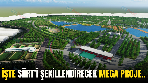 İŞTE SİİRT’İ ŞEKİLLENDİRECEK MEGA PROJE..