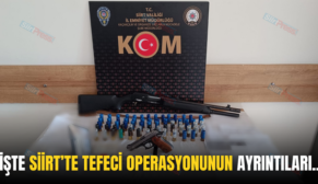 İŞTE SİİRT’TE TEFECİ OPERASYONUNUN AYRINTILARI..