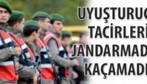 UYUŞTURUCU TACİRLERİ JANDARMADAN KAÇAMADI