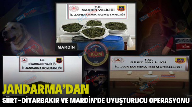 JANDARMA’DAN SİİRT-DİYARBAKIR VE MARDİN’DE UYUŞTURUCU OPERASYONU