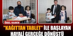 “KÂĞITTAN TABLET” İLE BAŞLAYAN HAYALİ GERÇEĞE DÖNÜŞTÜ