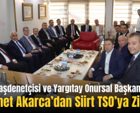 Kamu Başdenetçisi ve Yargıtay Onursal Başkanı Mehmet Akarca’dan Siirt TSO’ya Ziyaret