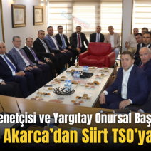 Kamu Başdenetçisi ve Yargıtay Onursal Başkanı Mehmet Akarca’dan Siirt TSO’ya Ziyaret