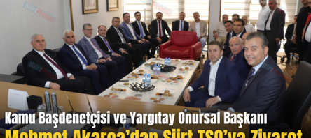 Kamu Başdenetçisi ve Yargıtay Onursal Başkanı Mehmet Akarca’dan Siirt TSO’ya Ziyaret