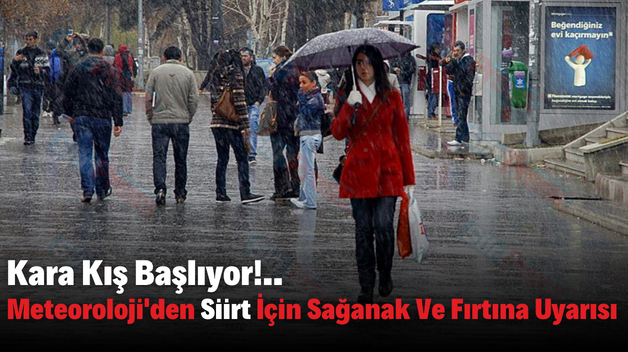 Kara Kış Başlıyor!.. Meteoroloji’den Siirt İçin Sağanak Ve Fırtına Uyarısı