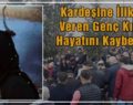 KARDEŞİNE İLİK VEREN GENÇ KIZ HAYATINI KAYBETTİ