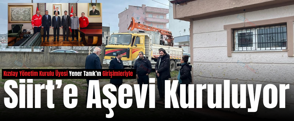 Kızılay Yönetim Kurulu Üyesi Yener Tanık’ın Girişimleriyle Siirt’e Aşevi Kuruluyor