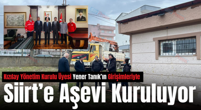 Kızılay Yönetim Kurulu Üyesi Yener Tanık’ın Girişimleriyle Siirt’e Aşevi Kuruluyor