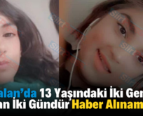 Kurtalan’da 13 Yaşındaki İki Genç Kızdan İki Gündür Haber Alınamıyor