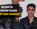 Kurtalan’da 21 Yaşındaki Gençten 4 Gündür Haber Alınamıyor!