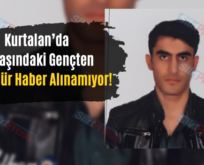 Kurtalan’da 21 Yaşındaki Gençten 4 Gündür Haber Alınamıyor!